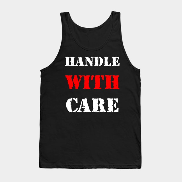 Handle with care Tank Top by Erena Samohai